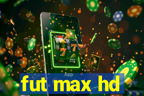 fut max hd